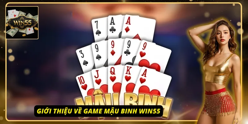 Game Mậu Binh Win55 nhận được rất nhiều sự yêu thích của người chơi